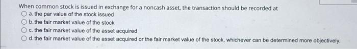 b When common stock is issued in exchange for a noncash asset,