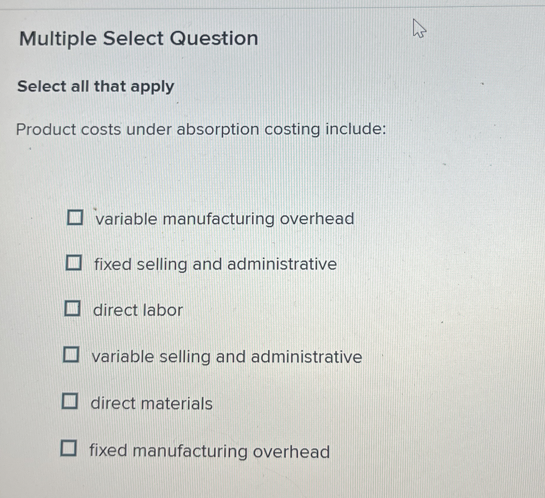  Multiple Select Question Select all that apply Product costs under absorption