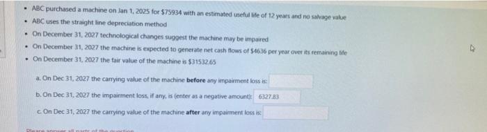 purchased a machine on Jan 1, 2025 for $75934 with an estimated