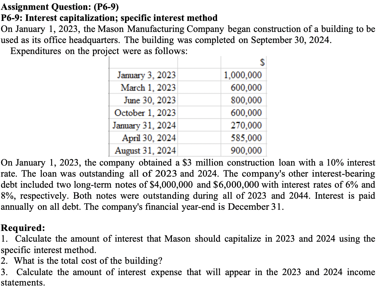  Assignment Question: (P6-9) P6-9: Interest capitalization; specific interest method On January
