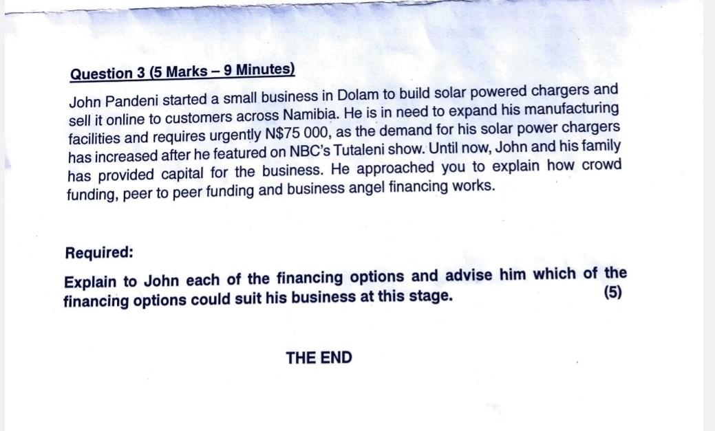  Question 3 (5 Marks -9 Minutes) John Pandeni started a small