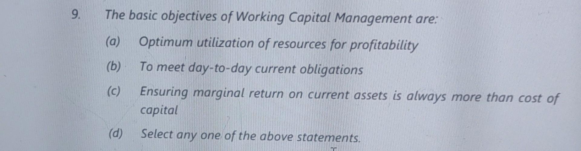 working capital management 9. The basic objectives of Working Capital Management