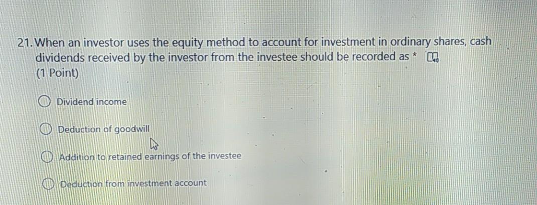 True 18. An investor uses the equity method to account for investment