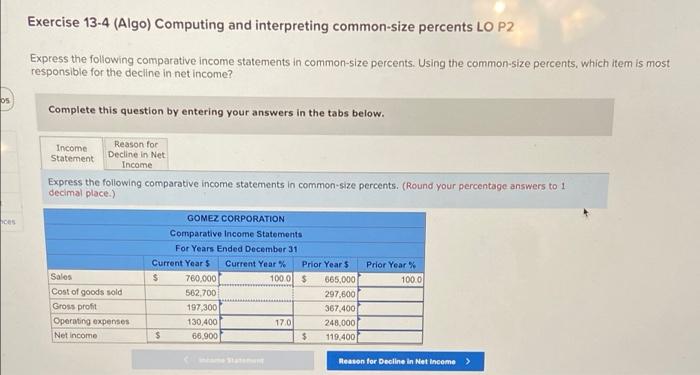 Need help ASAP Exercise 13-4 (Algo) Computing and interpreting common-size percents LO