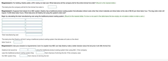 uses actvity based costing Destiny's system has the folowing features: Cok the