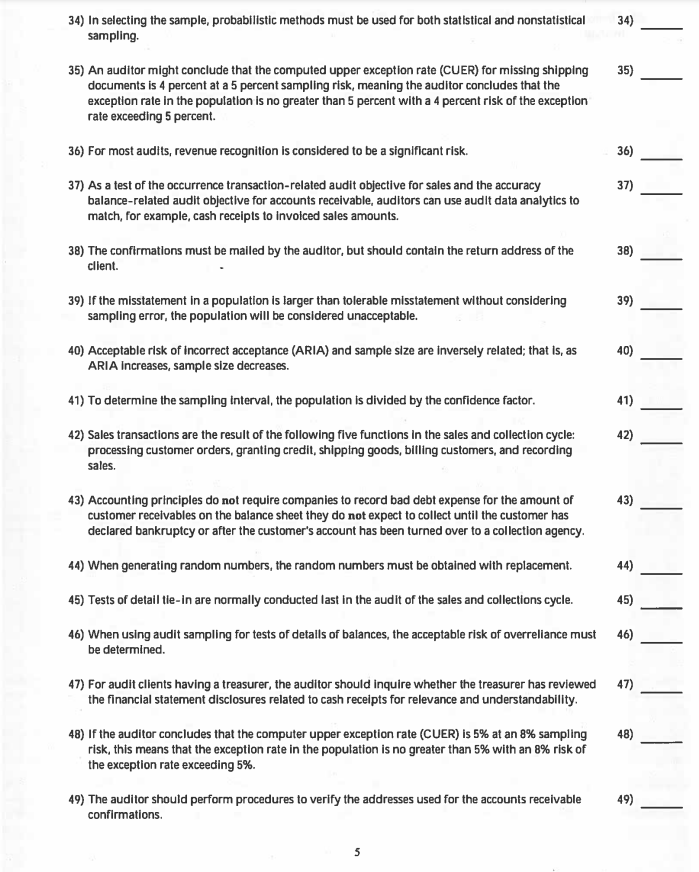 True or False questions 34) 34) In selecting the sample, probabilistic methods