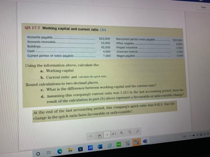 help me solve this exercise. Com QS 17-7 Working capital and current