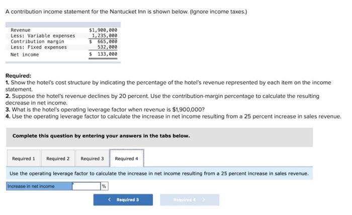665,000 532,000 $ 133,000 Required: 1. Show the hotel's cost structure by