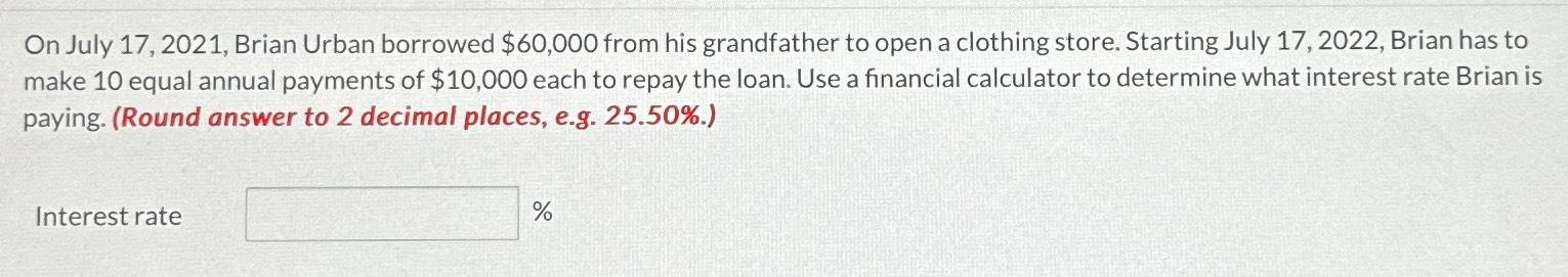  On July 17,2021, Brian Urban borrowed $60,000 from his grandfather to
