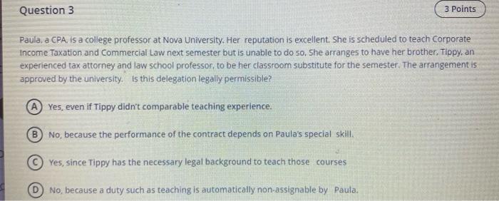 please help this is business law Question 3 3 Points Paula, a