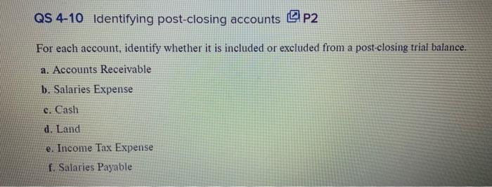 Need help for this problem. QS 4-10 Identifying post-closing accounts @ P2