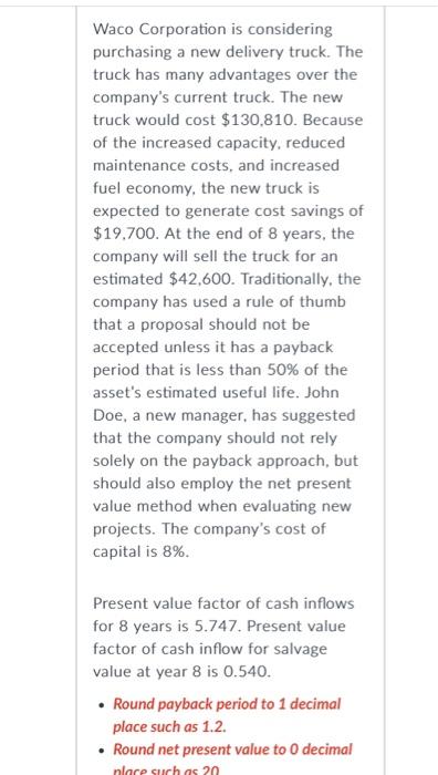 please help Waco Corporation is considering purchasing a new delivery truck. The