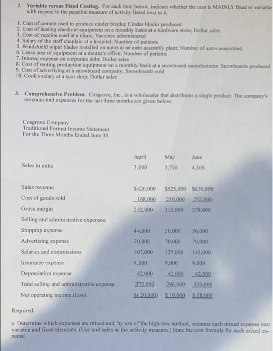 please help and explain in detail 3 2. Variable versus Fixed Costing.