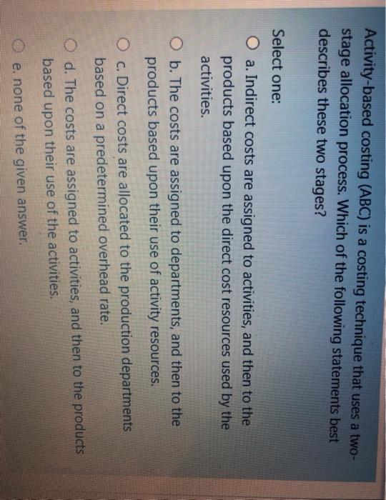  Answer both please Activity-based costing (ABC) is a costing technique that