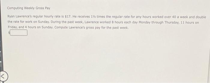 i need help with this question Computing Weekly Gross Pay Ryan Lawrence's