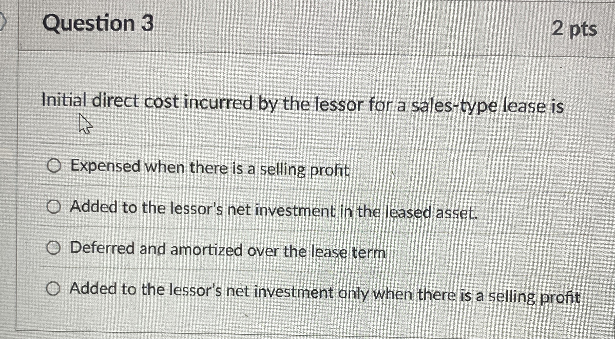  Question 3 Initial direct cost incurred by the lessor for a