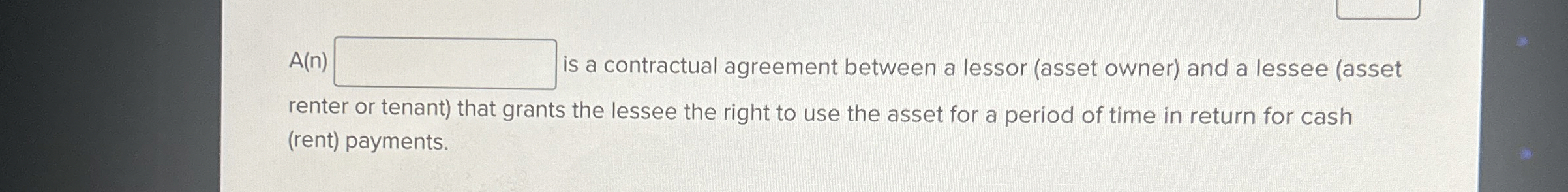  A(n) is a contractual agreement between a lessor (asset owner) and