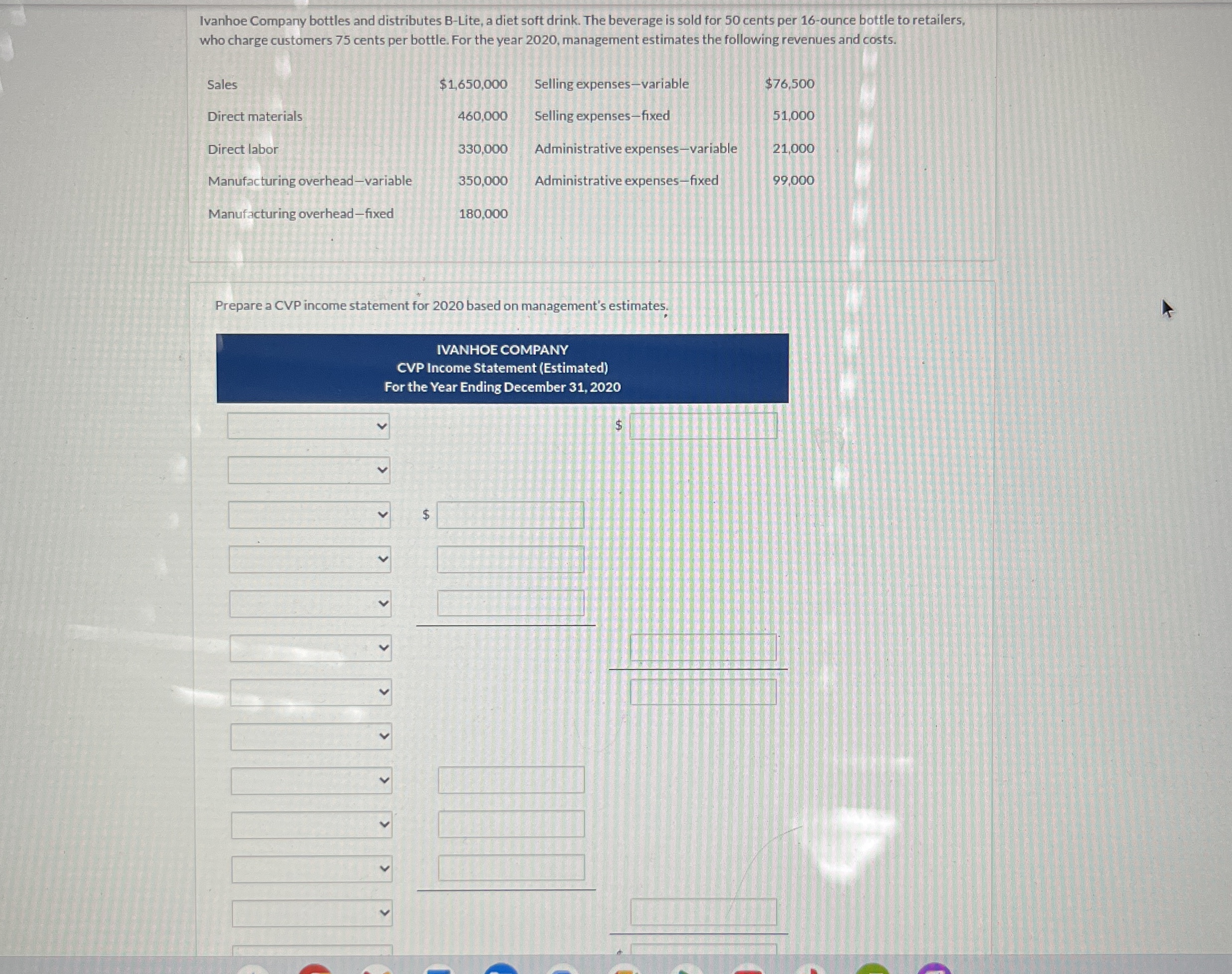  Prepare a CVP income statement for 2020 based on management's estimates.