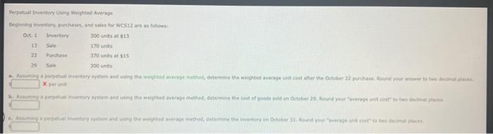 help ! Perpetual Inventory Using Weighted Average Beginning inventory, purchases, and sales