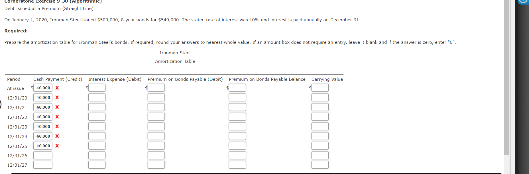  Cornerstone Exercise 9-30 (Algorithmic) Debt Issued at a Premium (Straight Line)