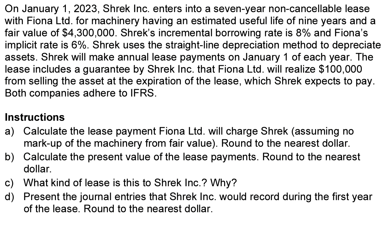  On January 1,2023, Shrek Inc. enters into a seven-year non-cancellable lease