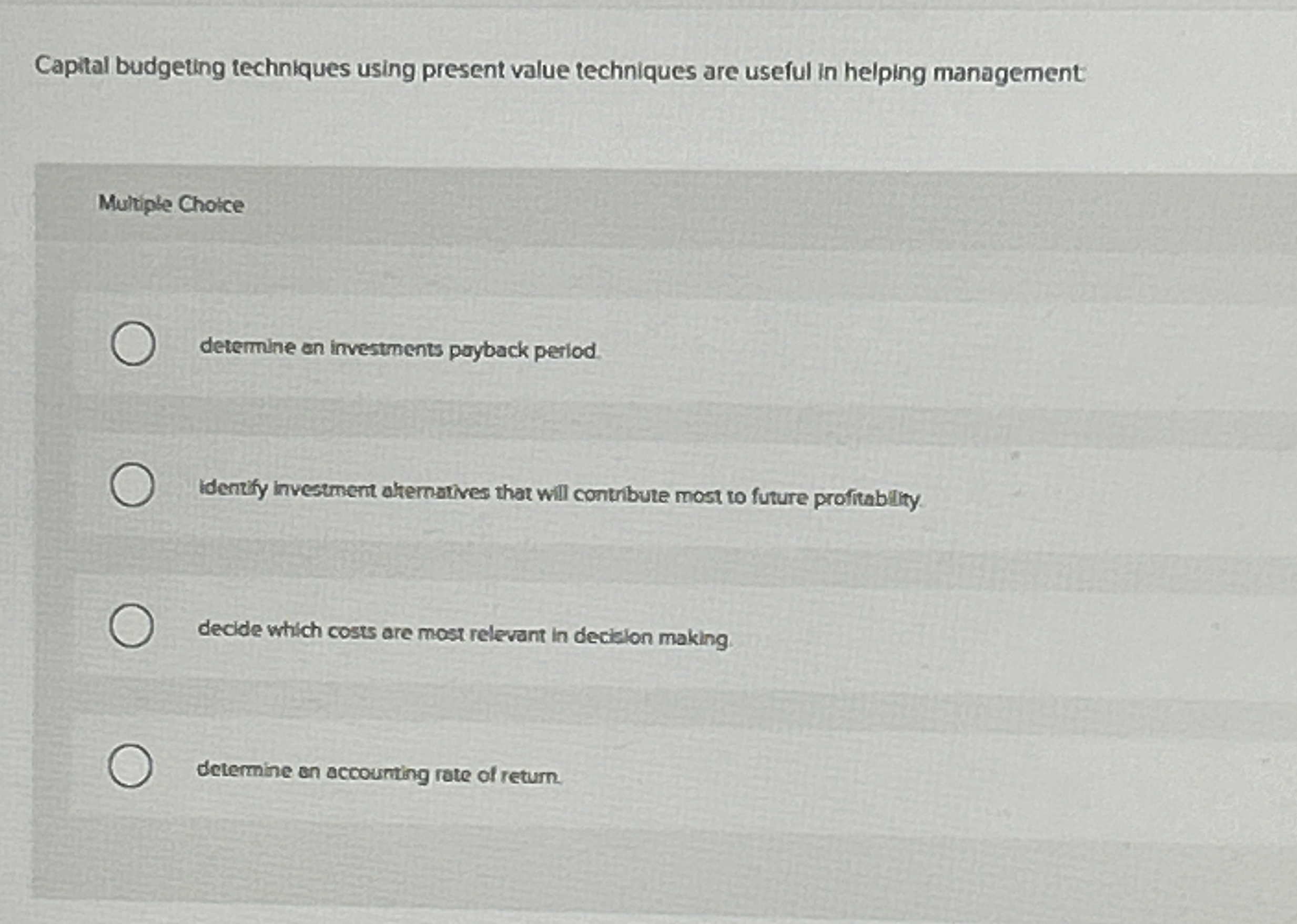  Capital budgeting techniques using present value techniques are useful in helping