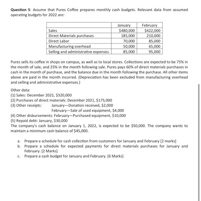 Please solve this fast. Question 5: Assume that Pures Coffee prepares monthly