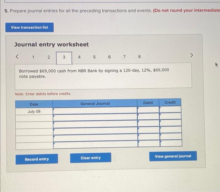 paying $3,500 in cash. July 8 Borrowed $69,000 cash fron Ner Bank