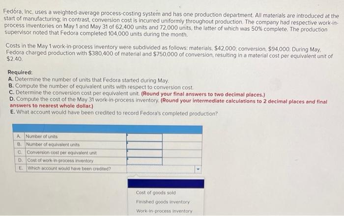 help me please 4 Fedora, Inc, uses a weighted-average process-costing system and