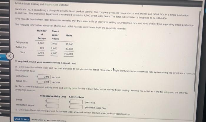 please show all calculations and final answers !! Activity Based Costing and