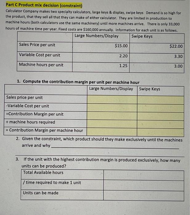 Please include work! Thank You! Part C Product mix decision (constraint)