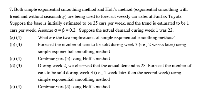 Please show your work. T. Both simple exponential smoothing method and Holt=s