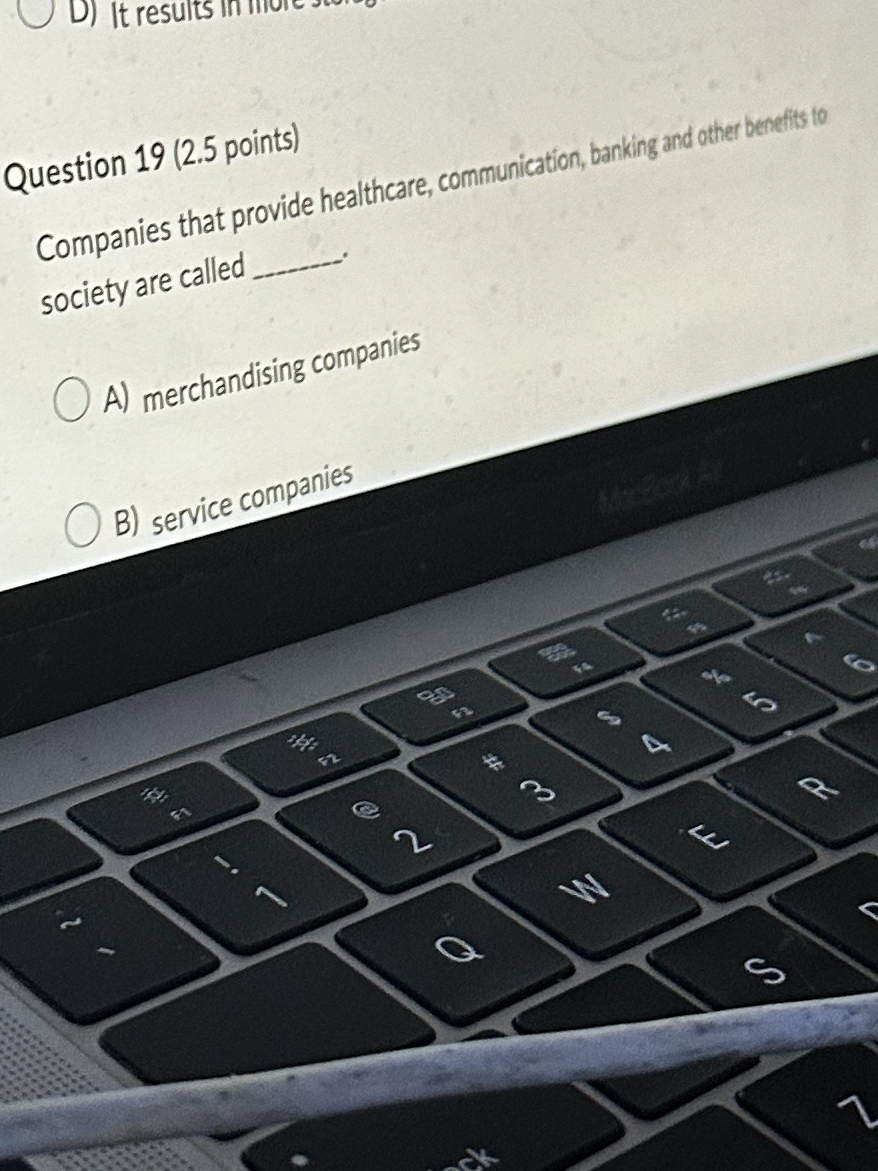  Question 19(2.5 points) Companies that provide healthcare, communication, banking and other