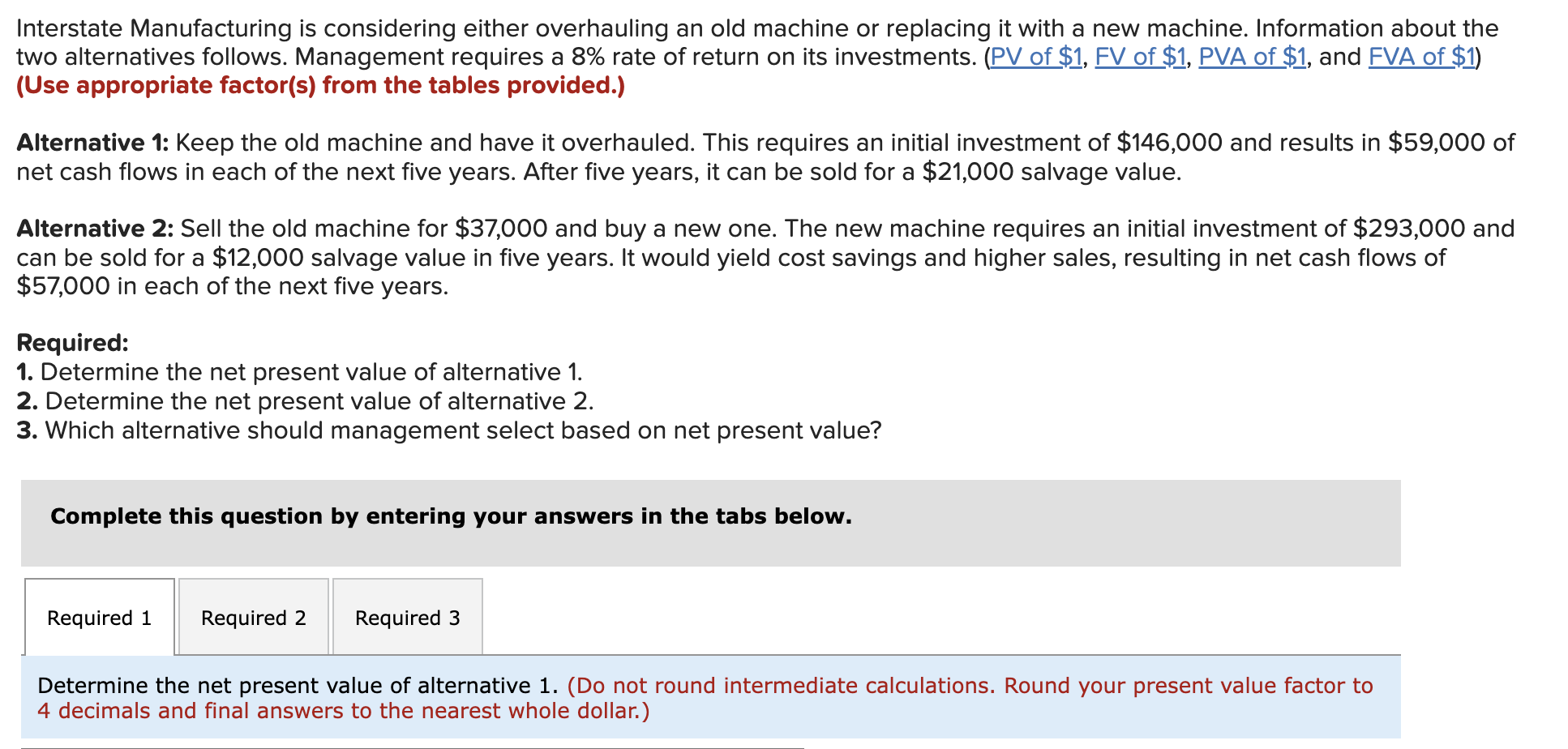 Interstate Manufacturing is considering either overhauling an old machine or replacing it