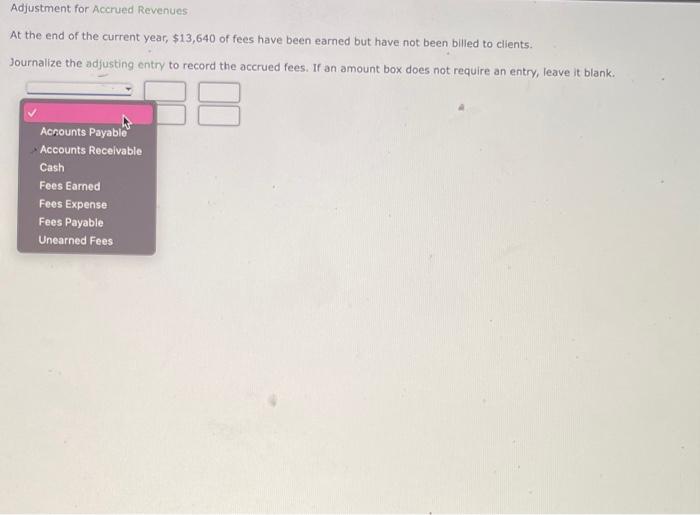 At the end of the current year $13,640 of fees have been