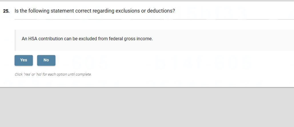  Is the following statement correct regarding exclusions or deductions? An HSA