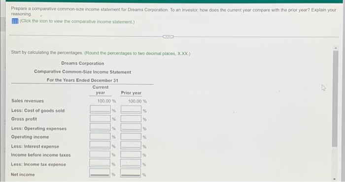 Question 6 Prepare a comparative common size income statement for Dreams Corporation.
