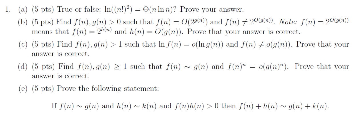 1. (a) (5 pts) True or false: ln((n!)2) = (n ln n)?