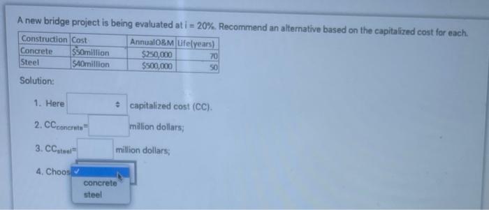 A new bridge is being evaluated at i = 20%. Recomnend an