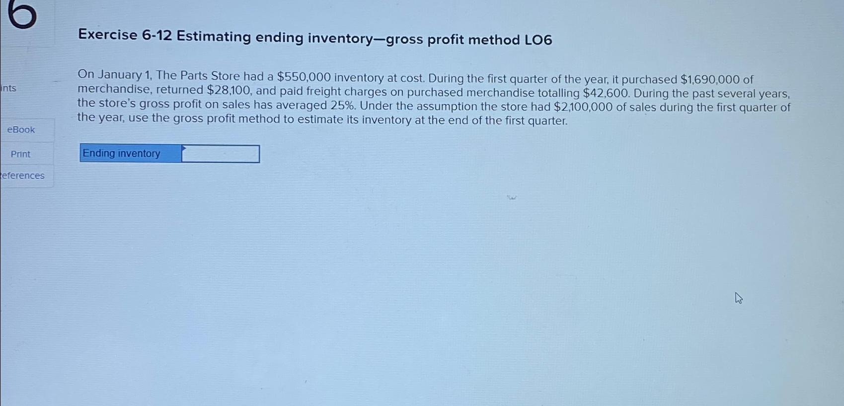  Exercise 6-12 Estimating ending inventory-gross profit method LO6 On January 1,