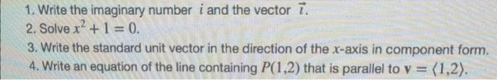  1. Write the imaginary number i and the vector l. 2.