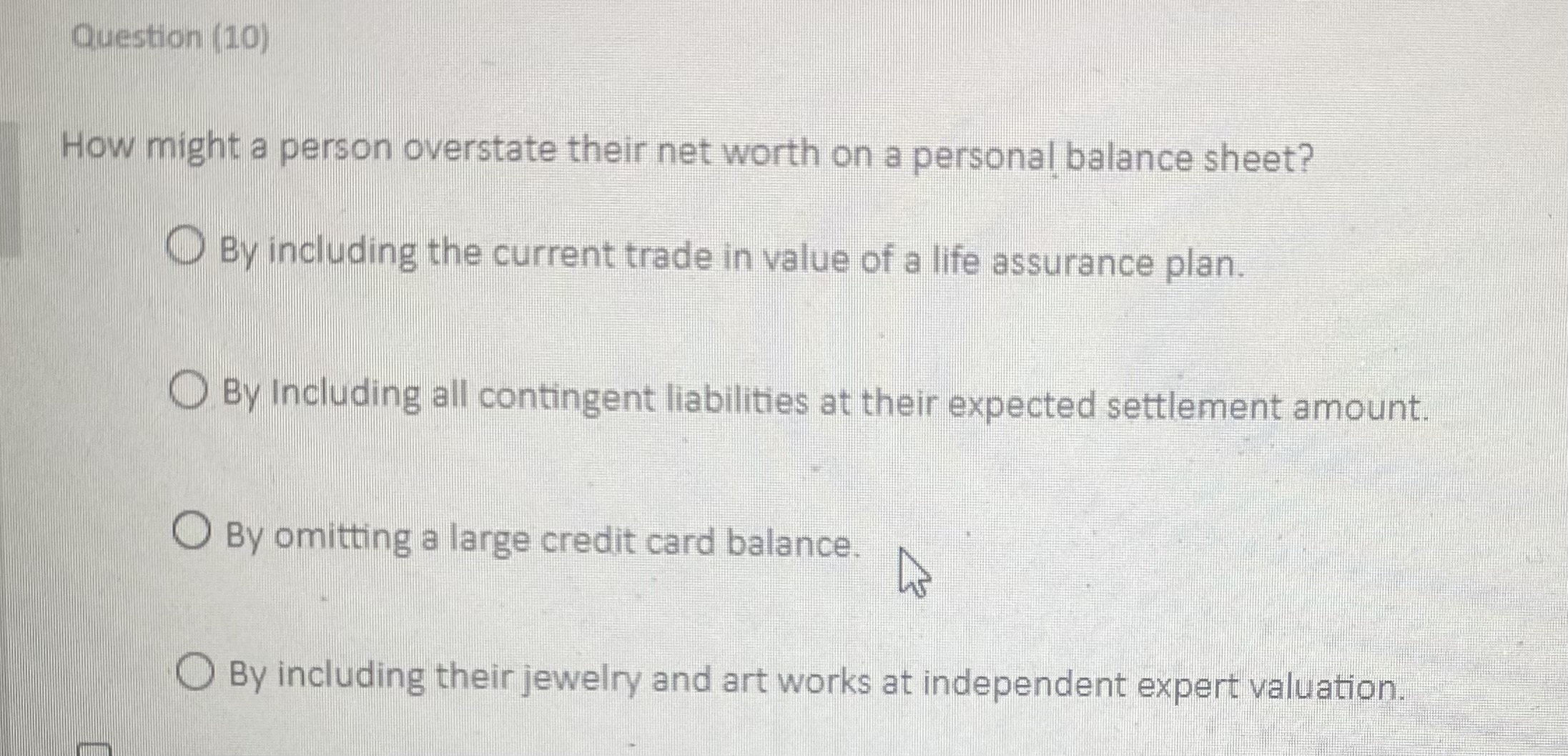  Question (10) How might a person overstate their net worth on