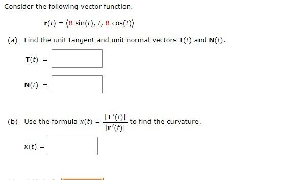  Consider the following vector function. r(t)=8sin(t),t,8cos(t) (a) Find the unit tangent