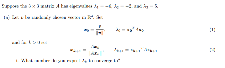  Suppose the 33 matrix A has eigenvalues 1=6,2=2, and 3=5. (a)