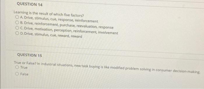 question 14 & 15 QUESTION 14 Learning is the result of which