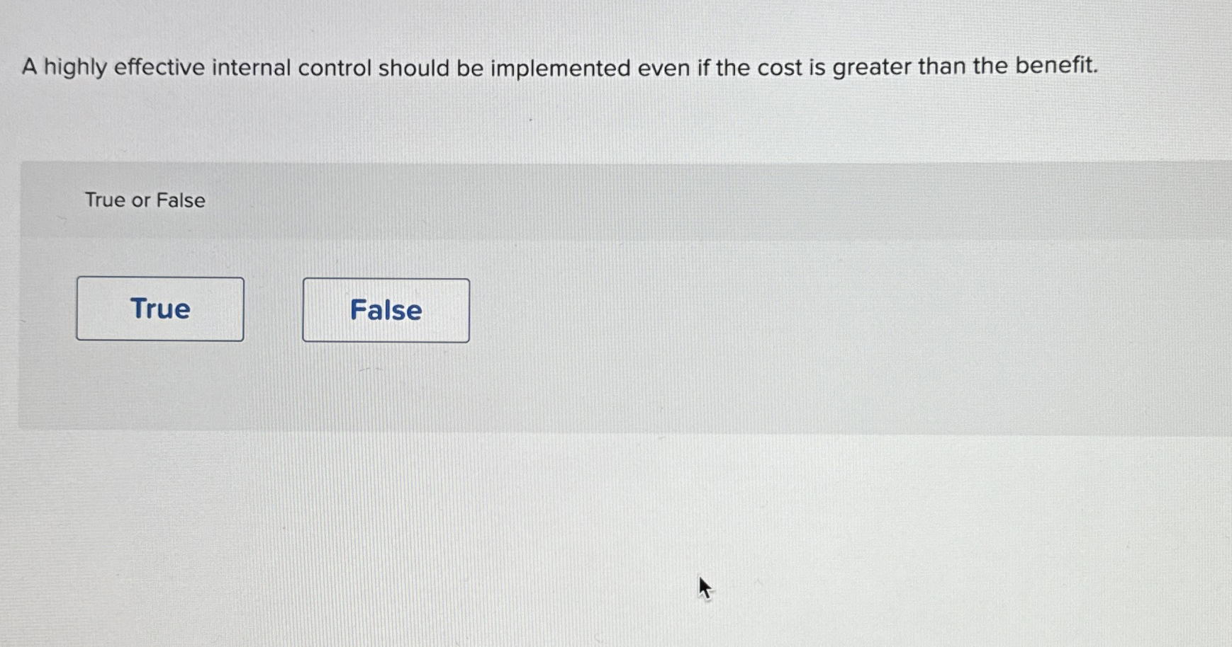  A highly effective internal control should be implemented even if the