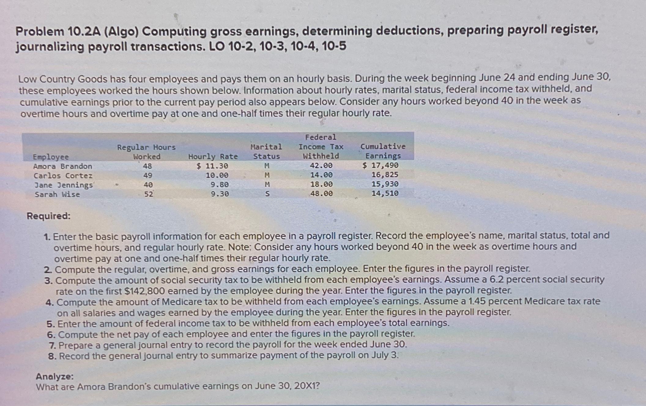  Problem 10.2A (Algo) Computing gross earnings, determining deductions, preparing payroll register,