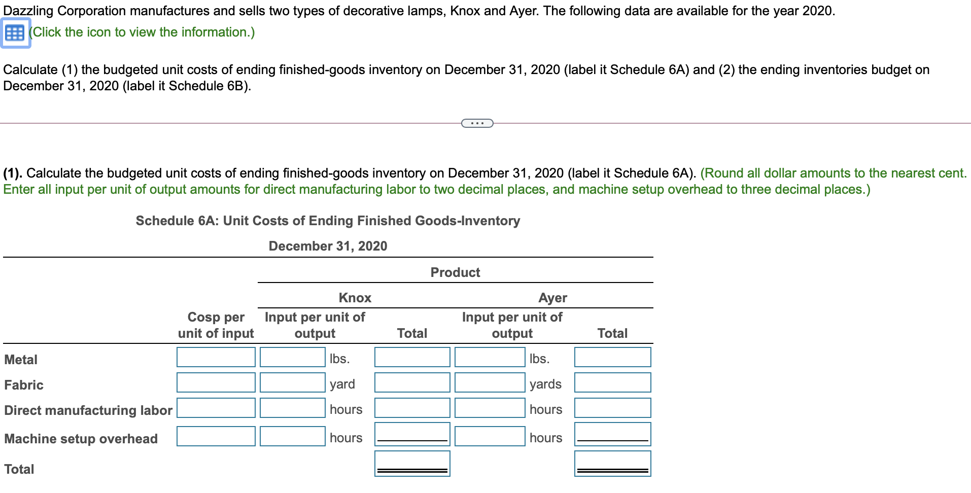 800 Direct materials Metal $ 3 per pound (same as in 2019)