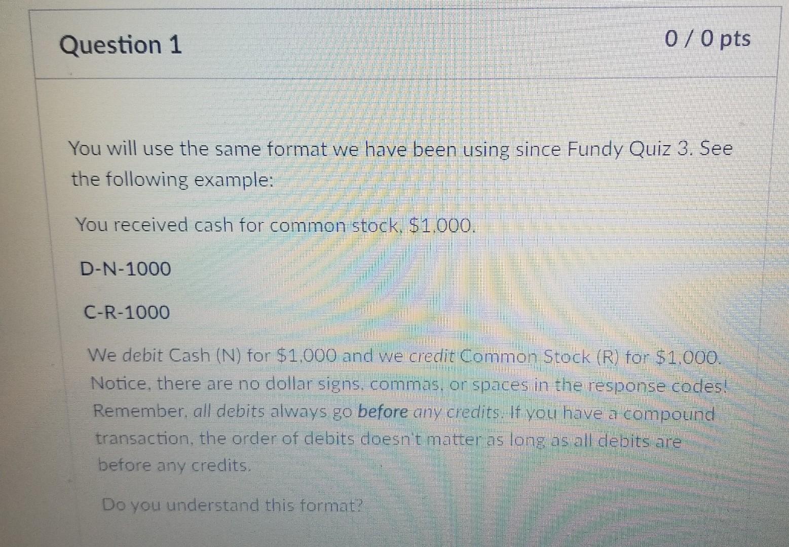 use the format In the example question Question 1 0 / 0