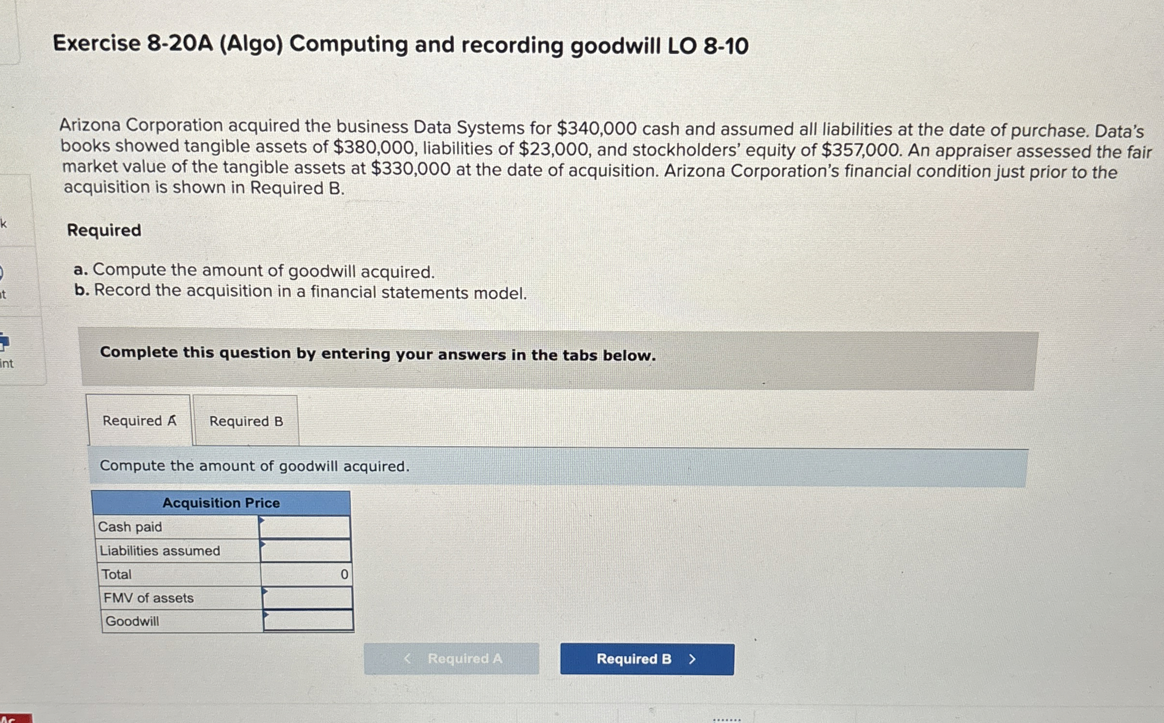  Exercise 8-20A (Algo) Computing and recording goodwill LO 8-10 Arizona Corporation